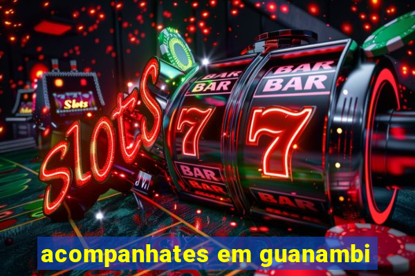 acompanhates em guanambi